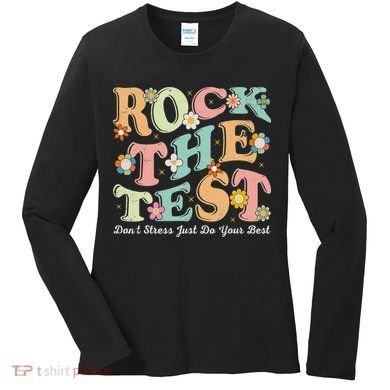 Test Day Rock The Test Teacher Testing Day You Got This Women's Long Sleeve Shirt