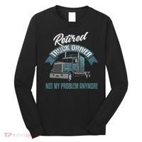 Truck Driver Retirement Funny Retired Trucker Gift Long Sleeve Shirt thumb 0
