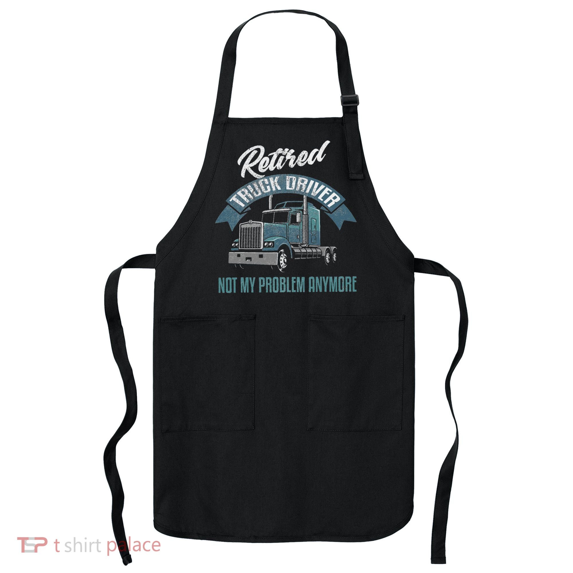 Truck Driver Retirement Funny Retired Trucker Gift Apron
