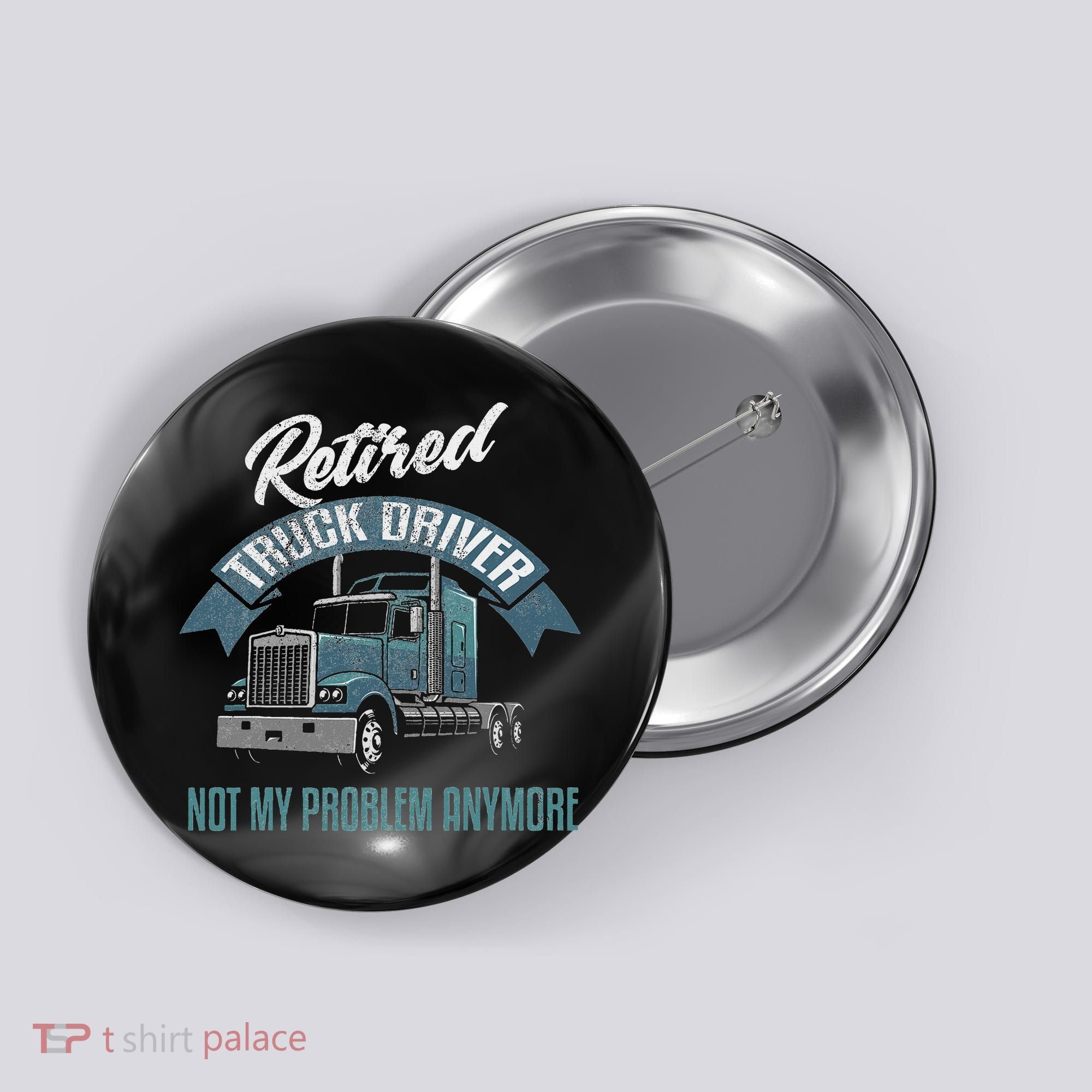 Truck Driver Retirement Funny Retired Trucker Gift Button