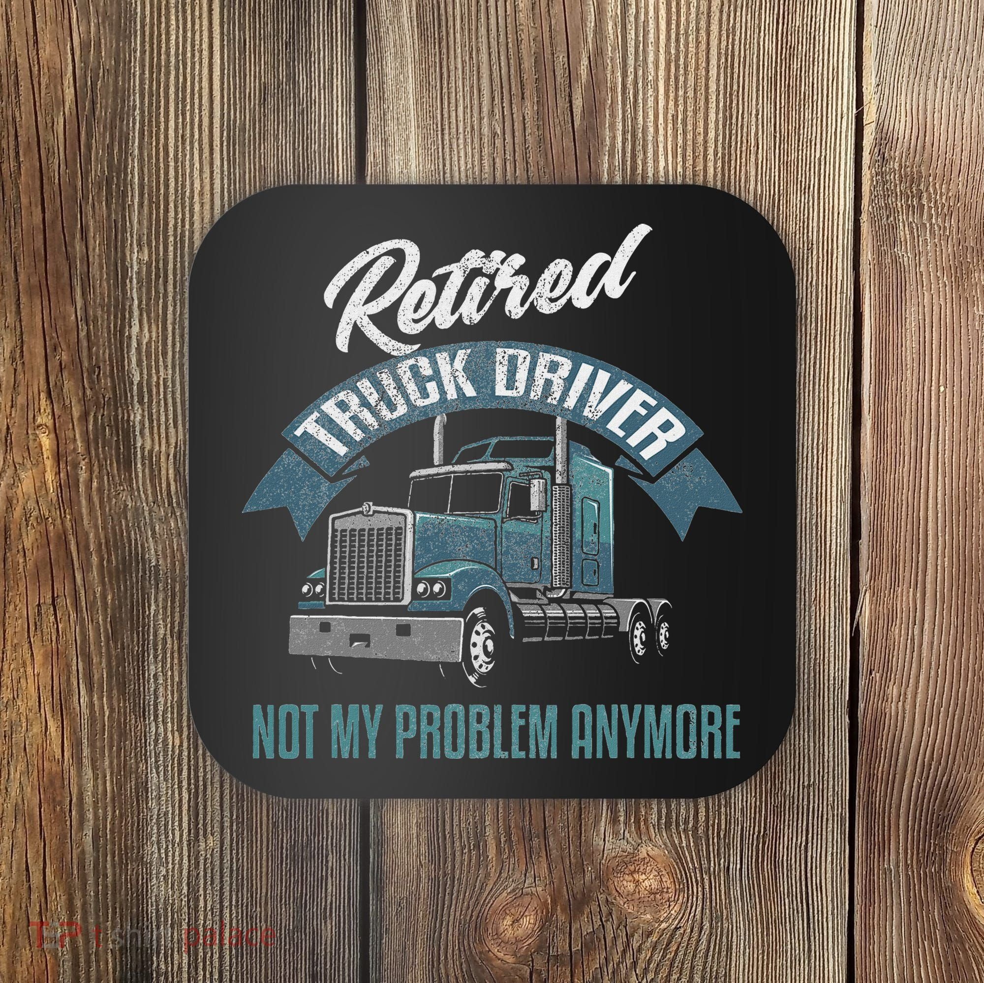 Truck Driver Retirement Funny Retired Trucker Gift Coaster
