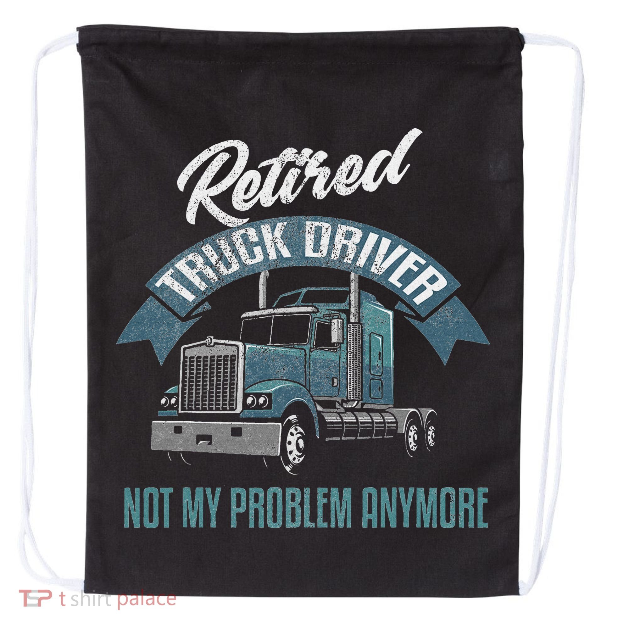 Truck Driver Retirement Funny Retired Trucker Gift Drawstring Bag