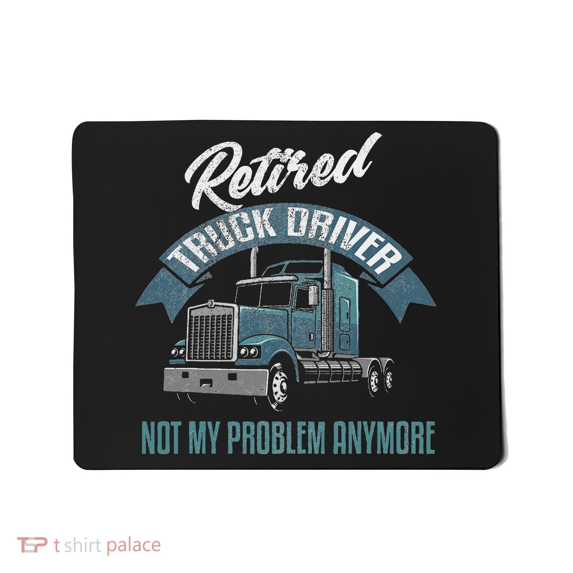 Truck Driver Retirement Funny Retired Trucker Gift Mousepad