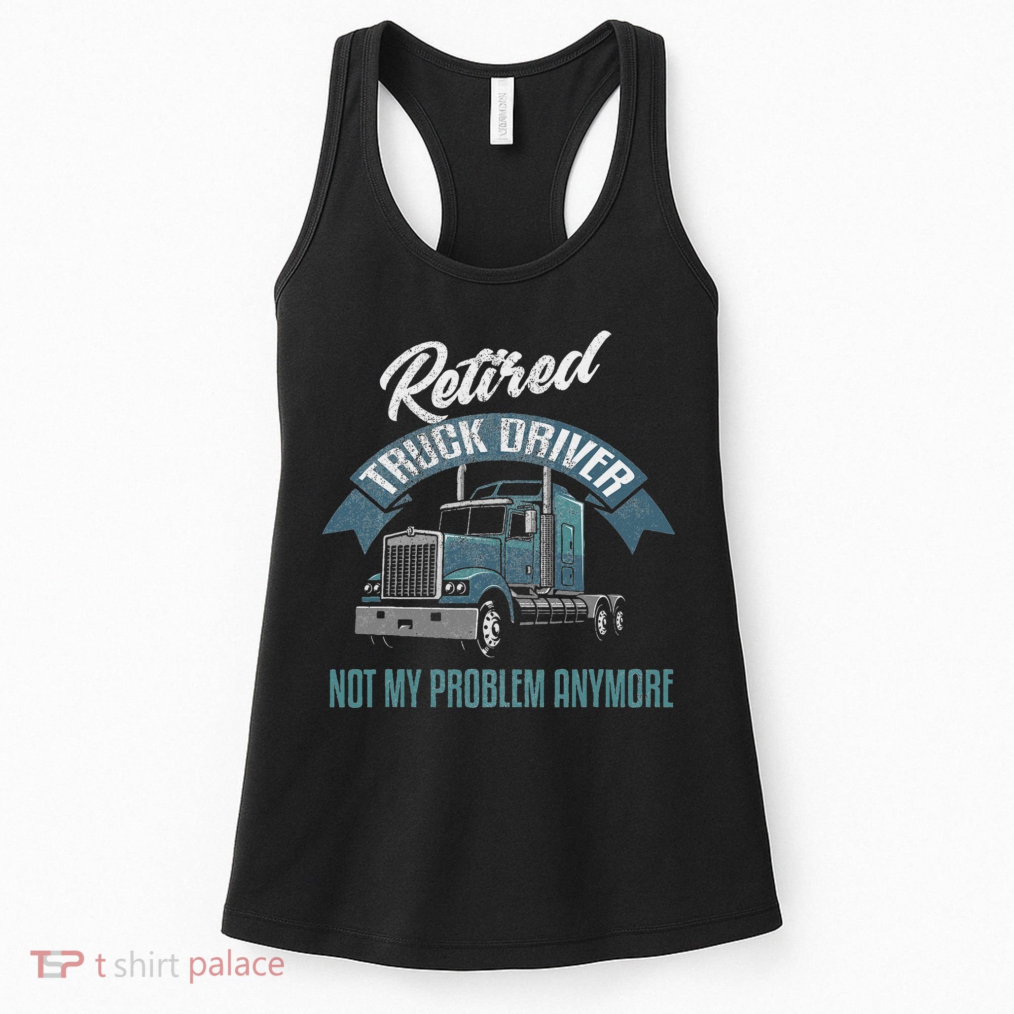 Truck Driver Retirement Funny Retired Trucker Gift Women's Tank Top