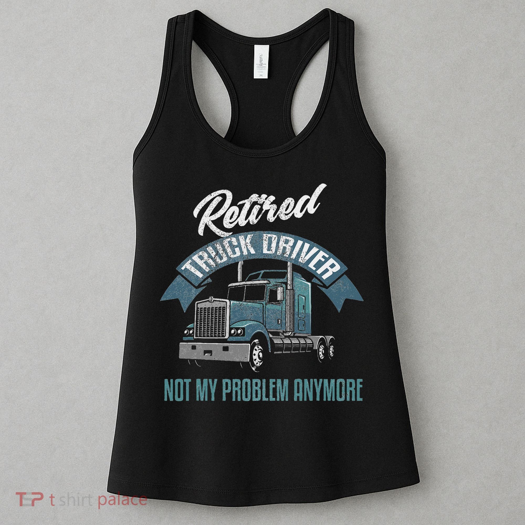 Truck Driver Retirement Funny Retired Trucker Gift Women's Tank Top