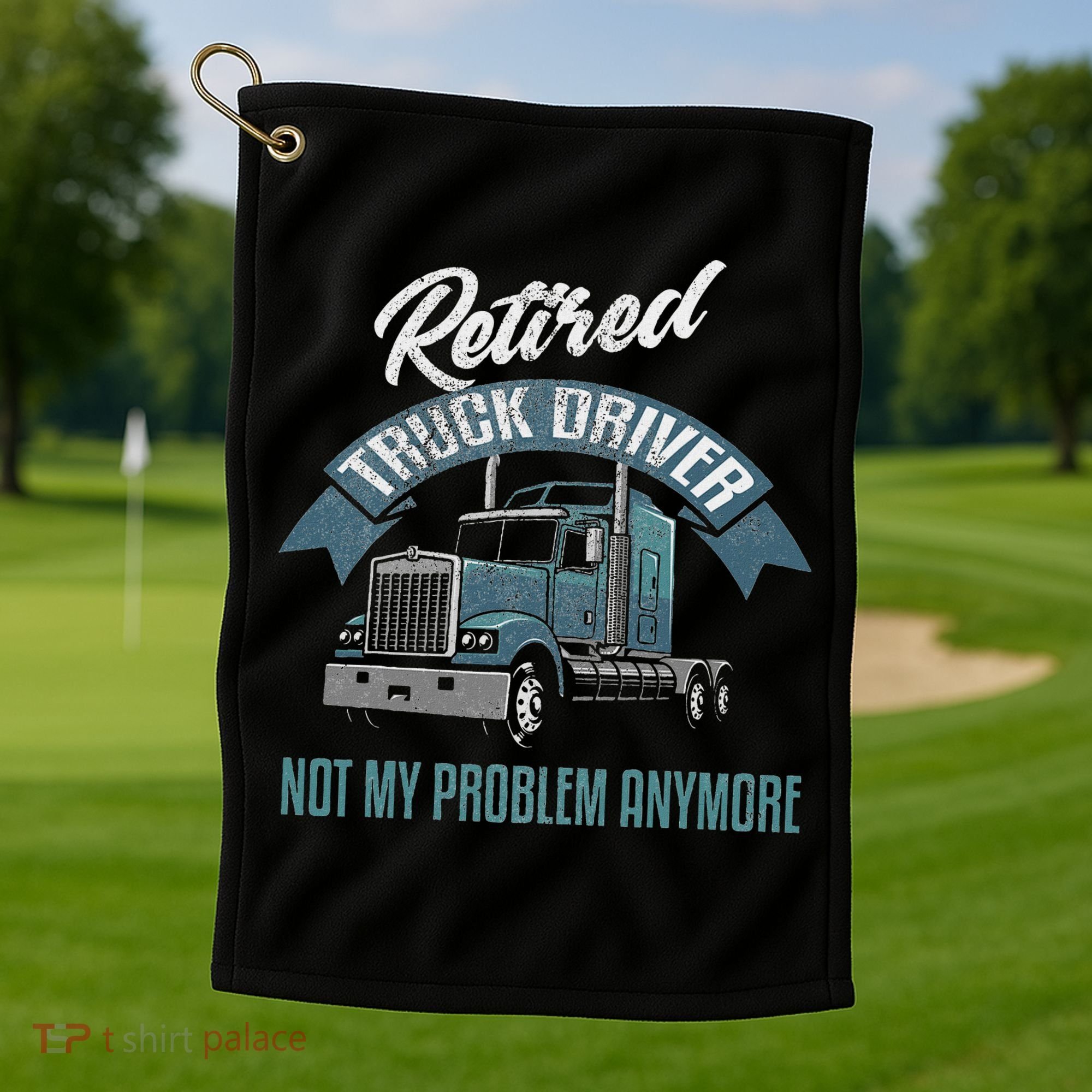 Truck Driver Retirement Funny Retired Trucker Gift Golf Towel