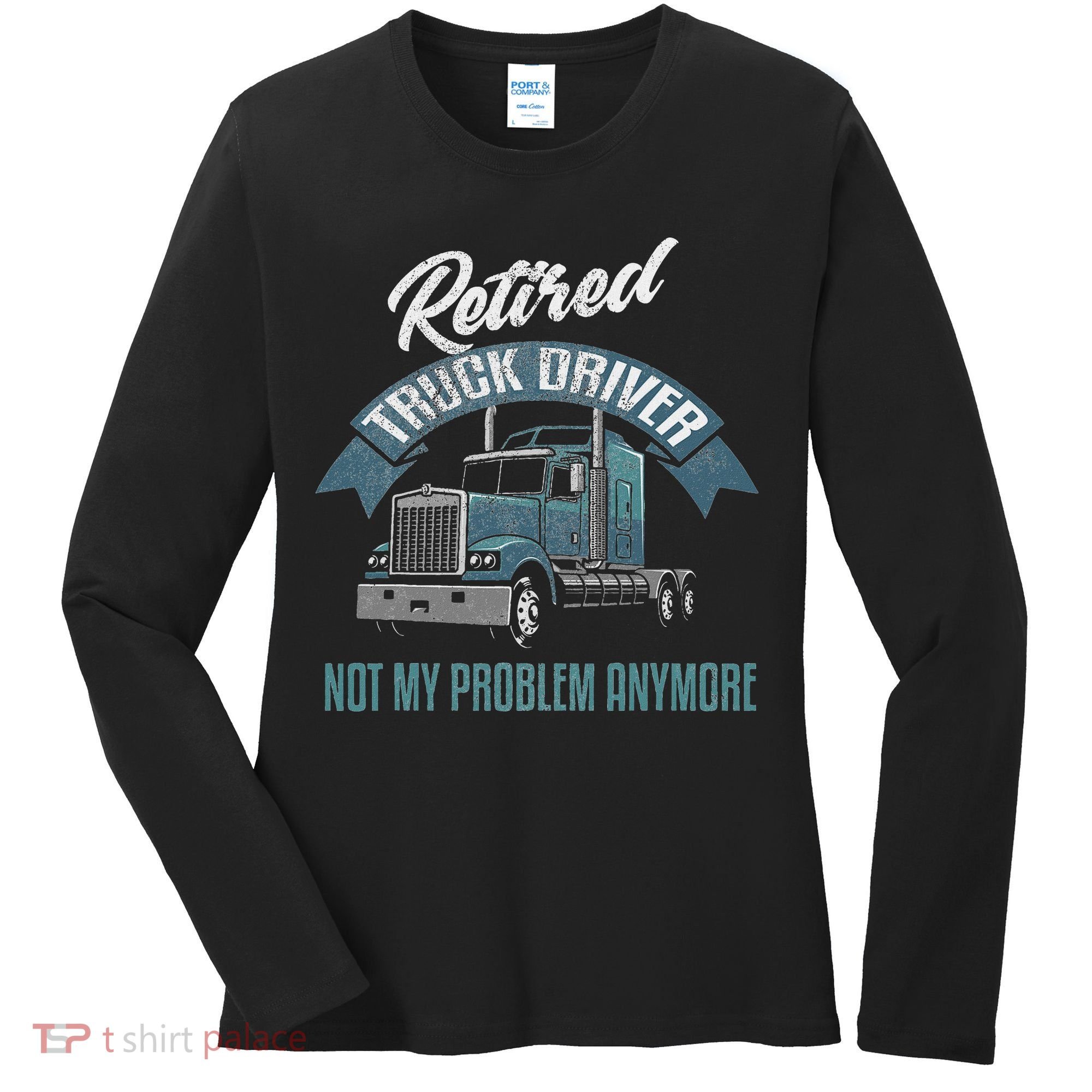 Truck Driver Retirement Funny Retired Trucker Gift Women's Long Sleeve Shirt
