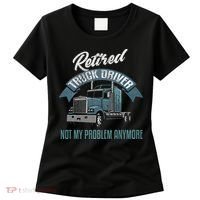 Truck Driver Retirement Funny Retired Trucker Gift Women's T-Shirt thumb 0