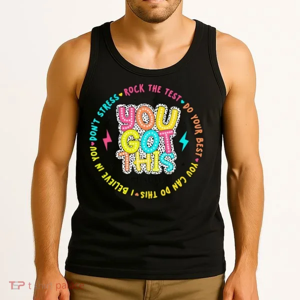 Test Day Rock The Test Teacher Testing Day You Got This Tank Top