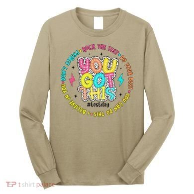 Test Day Rock The Test Teacher Testing Day You Got This Long Sleeve Shirt