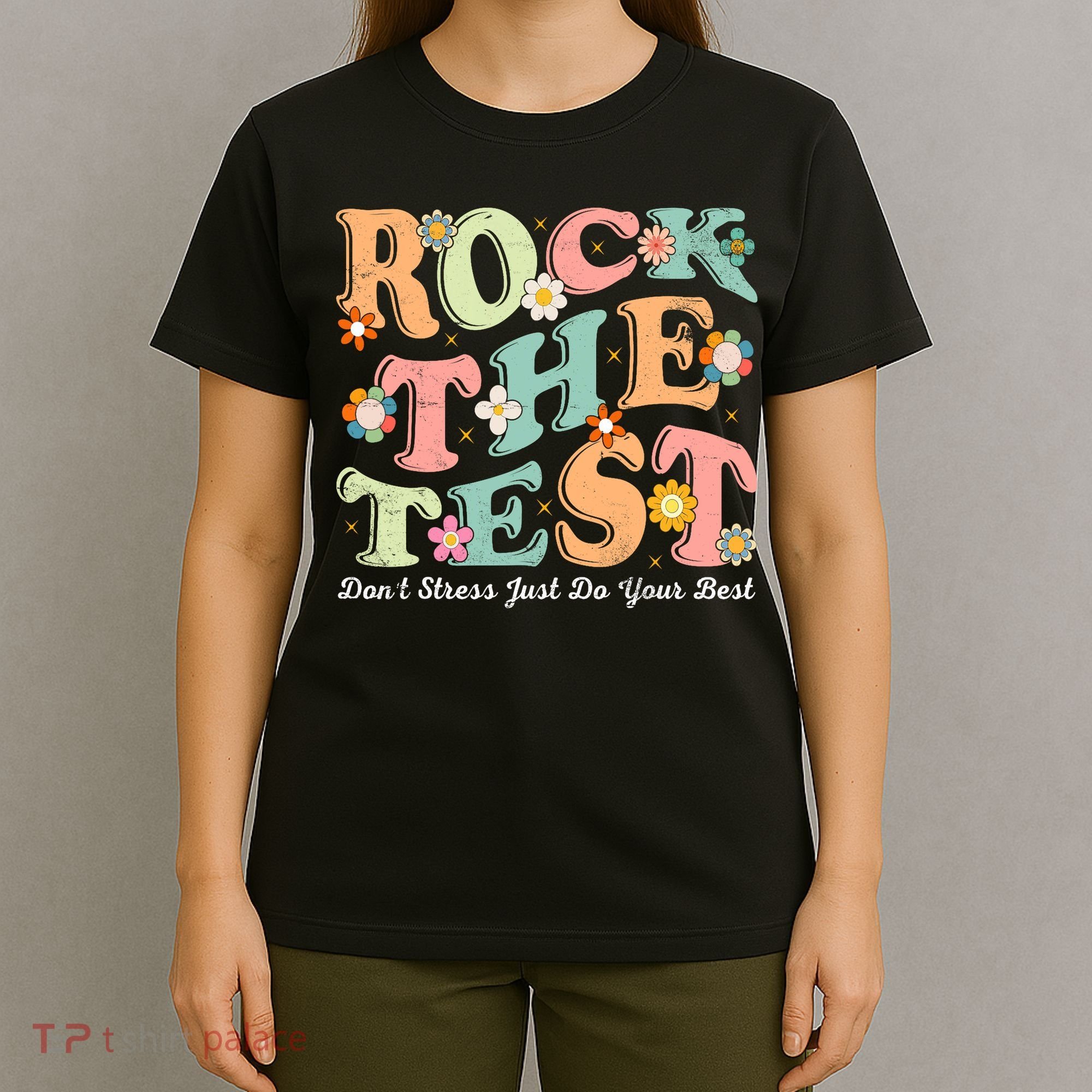 Test Day Rock The Test Teacher Testing Day You Got This  T-Shirt