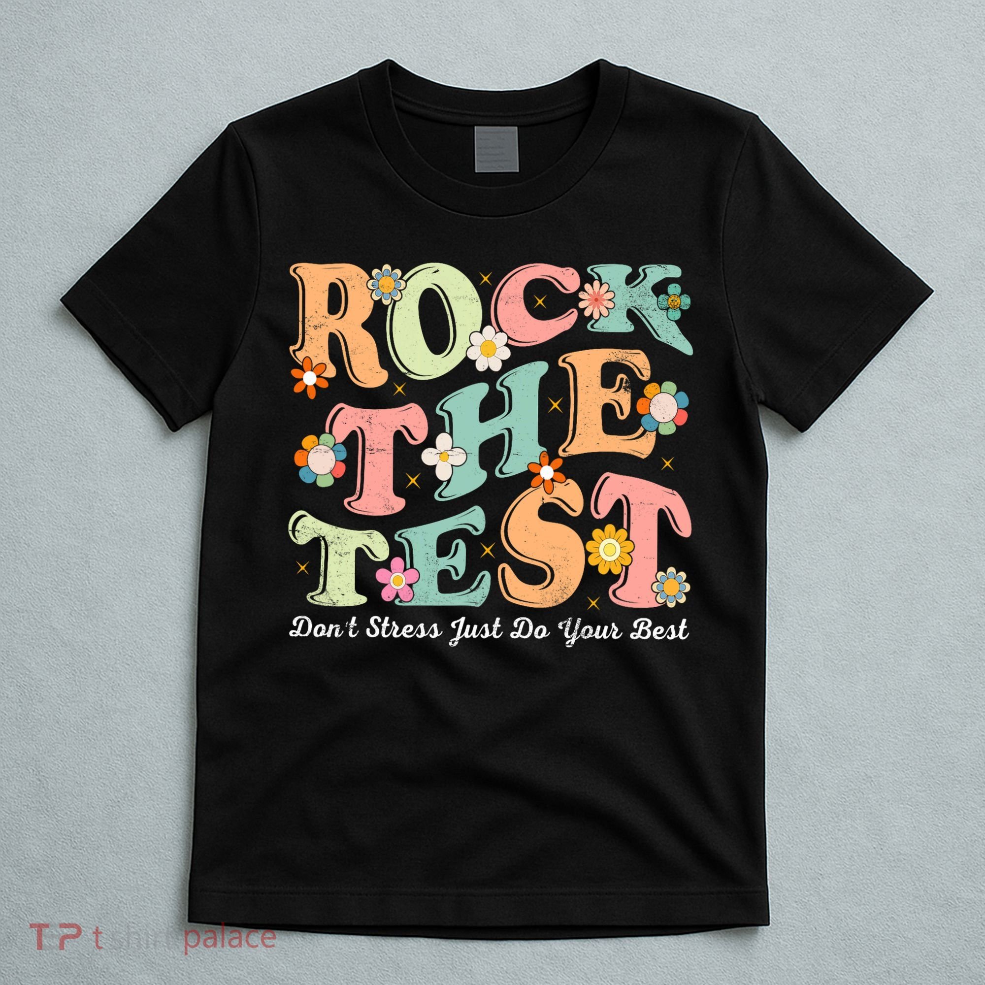 Test Day Rock The Test Teacher Testing Day You Got This  T-Shirt
