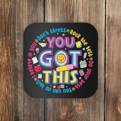Test Day Rock The Test Teacher Testing Day You Got This Coaster