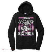 Truck Driver Real Ladies Drive Big Rigs Trucker Great Gift Women's Hoodie thumb 0