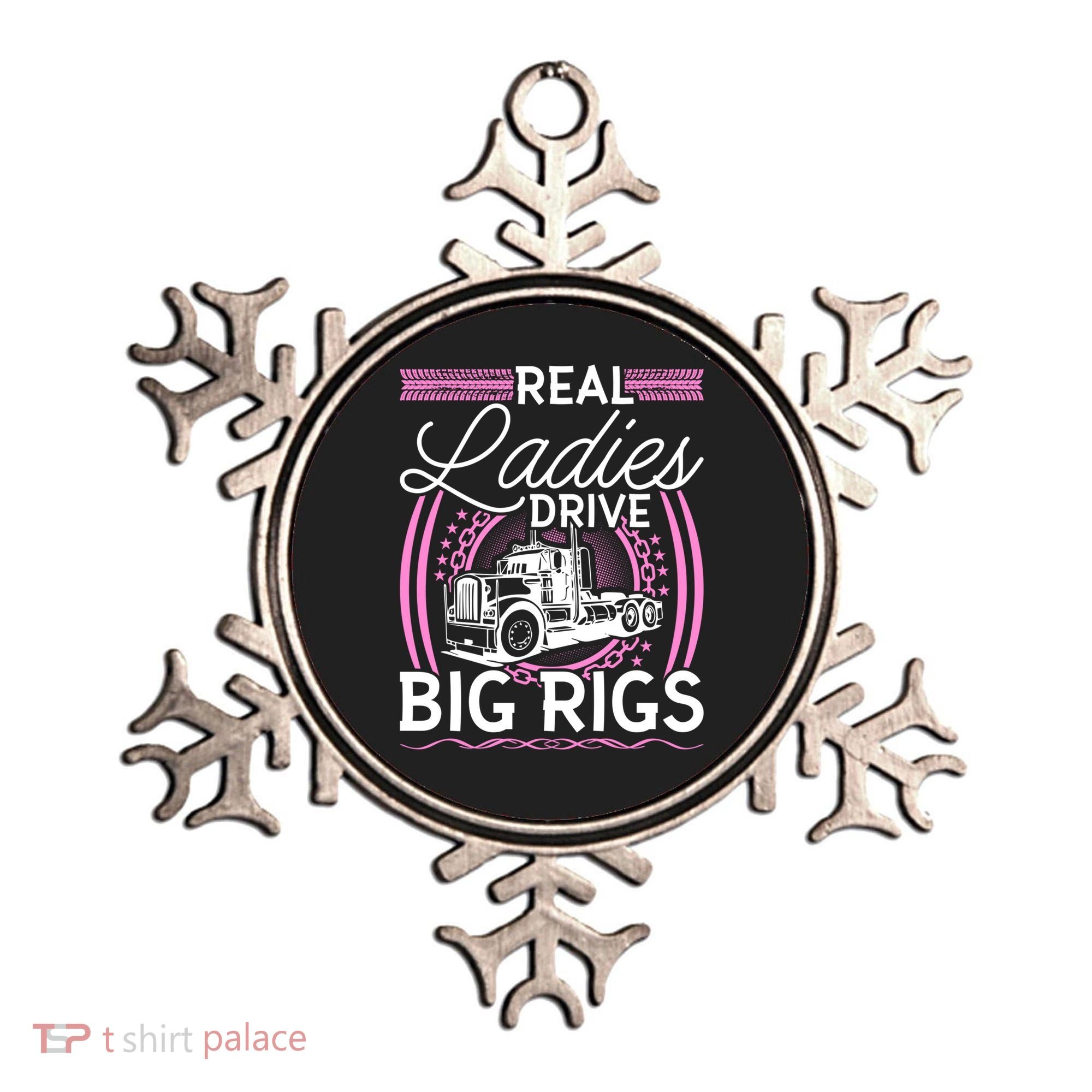 Truck Driver Real Ladies Drive Big Rigs Trucker Great Gift Ornament
