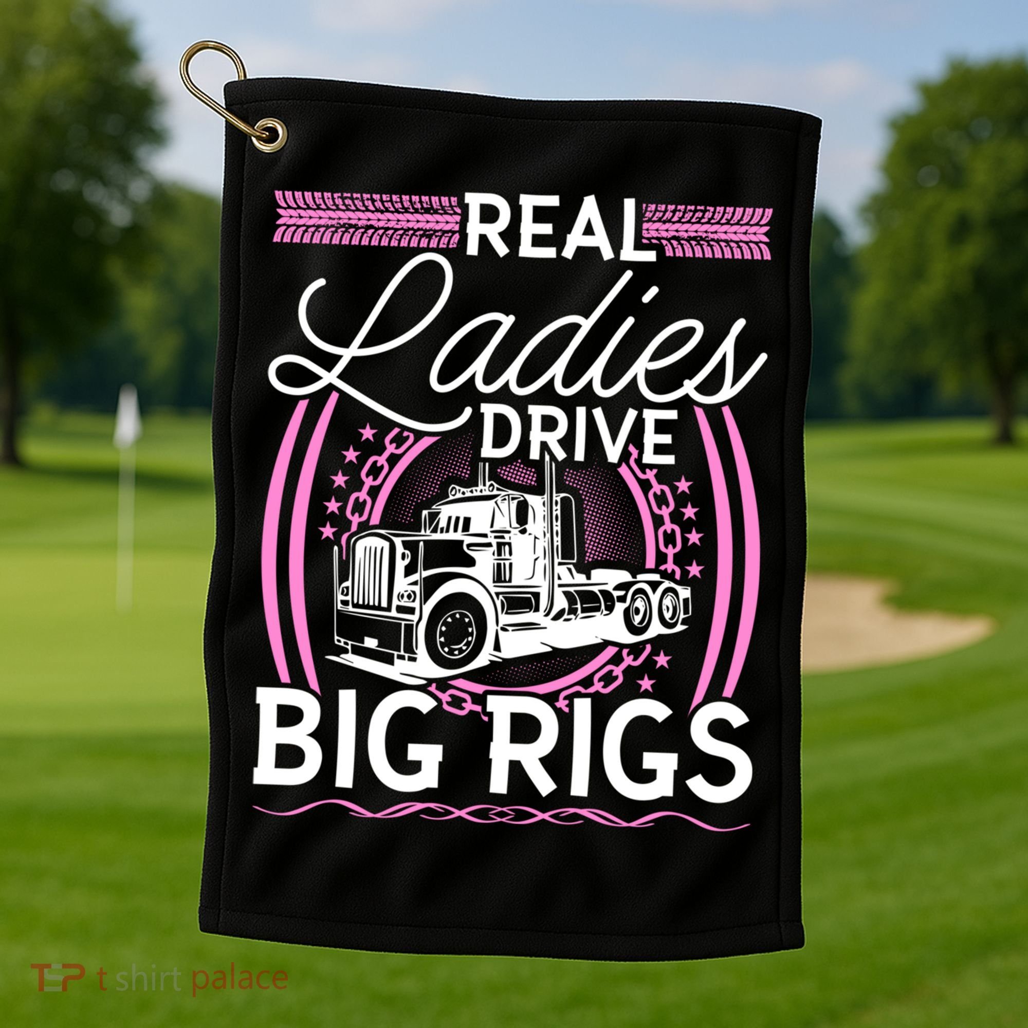 Truck Driver Real Ladies Drive Big Rigs Trucker Great Gift Golf Towel