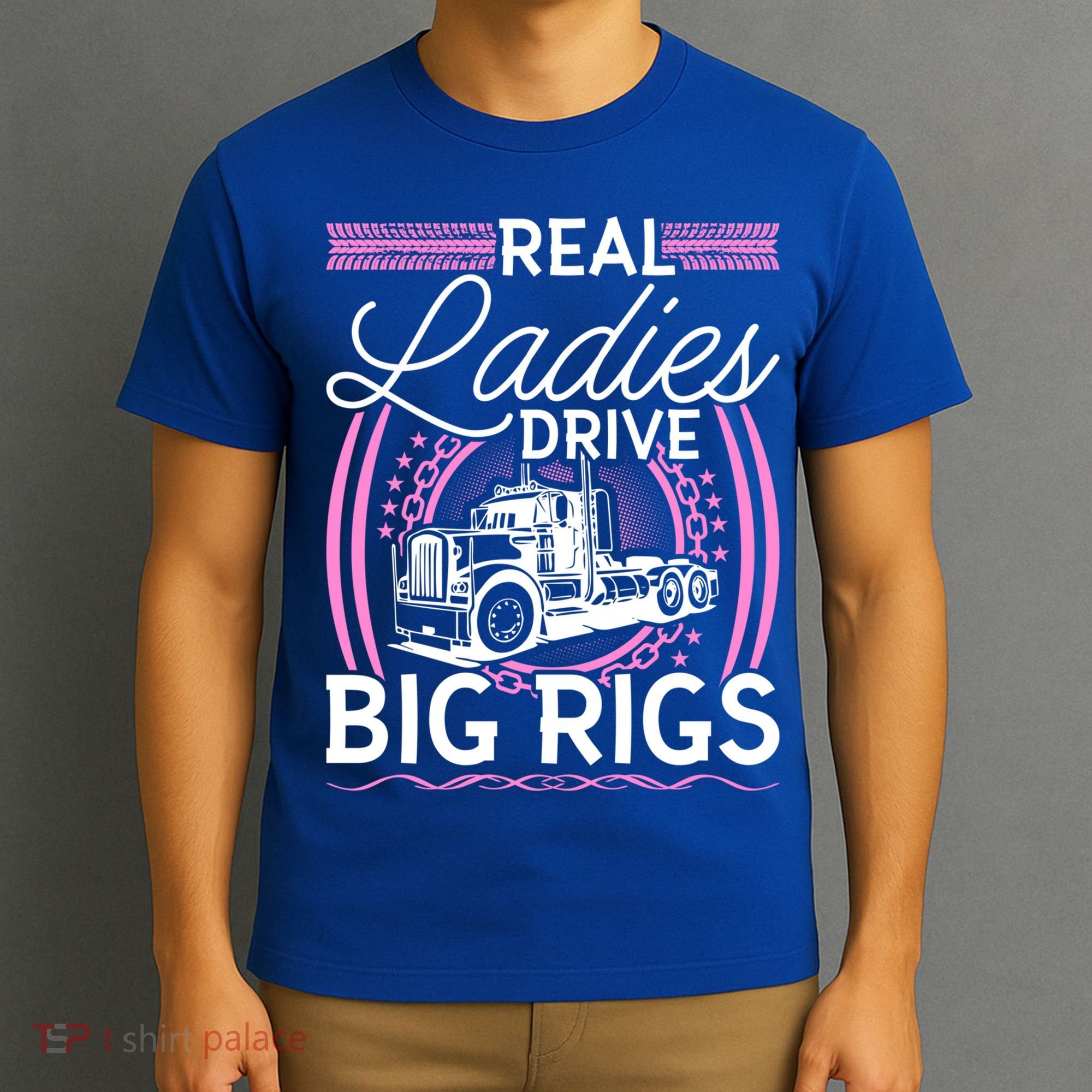 Truck Driver Real Ladies Drive Big Rigs Trucker Great Gift T-Shirt
