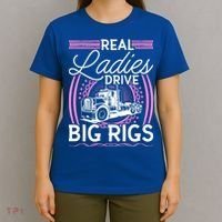 Truck Driver Real Ladies Drive Big Rigs Trucker Great Gift T-Shirt thumb 4