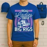 Truck Driver Real Ladies Drive Big Rigs Trucker Great Gift T-Shirt thumb 6