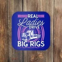 Truck Driver Real Ladies Drive Big Rigs Trucker Great Gift Coaster thumb 0