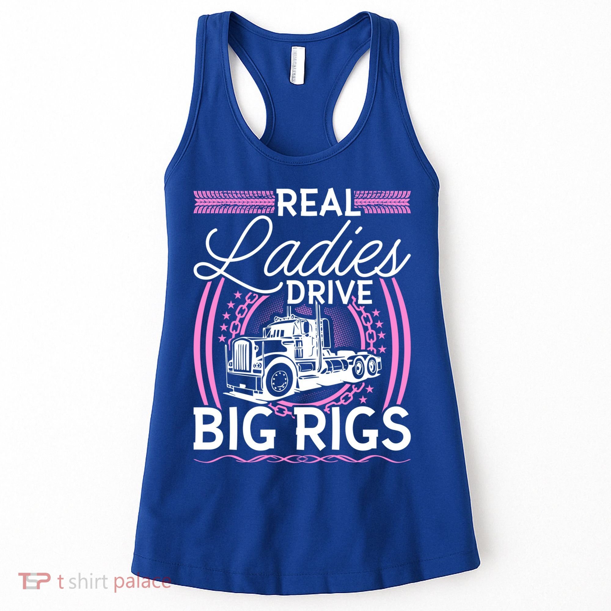 Truck Driver Real Ladies Drive Big Rigs Trucker Great Gift Women's Tank Top
