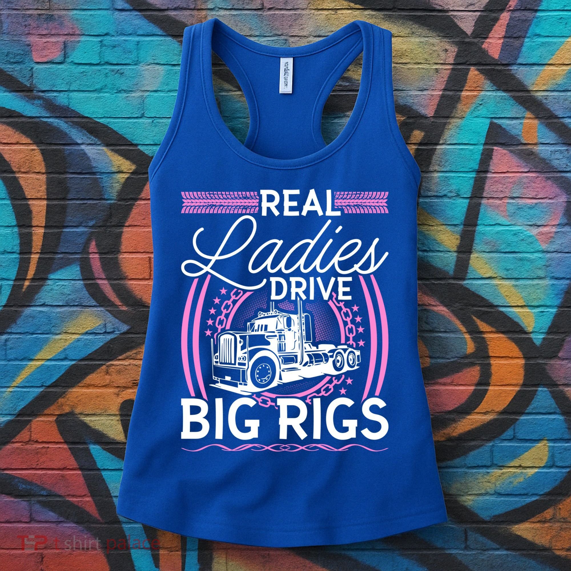 Truck Driver Real Ladies Drive Big Rigs Trucker Great Gift Women's Tank Top