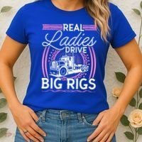 Truck Driver Real Ladies Drive Big Rigs Trucker Great Gift Women's T-Shirt thumb 2