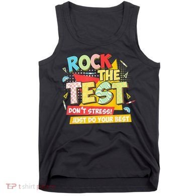 Test Day Rock The Test Dont Stress Do Your Best Teacher Tank Top