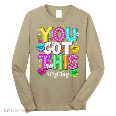 Test Day Rock The Test Teacher Testing Day You Got This Long Sleeve Shirt