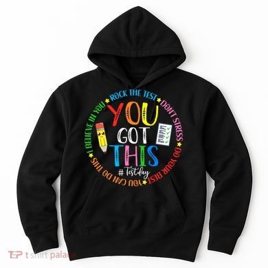 Test Day Rock The Test Teacher Testing Day You Got This Hoodie