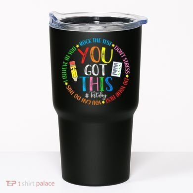 Test Day Rock The Test Teacher Testing Day You Got This Tumbler