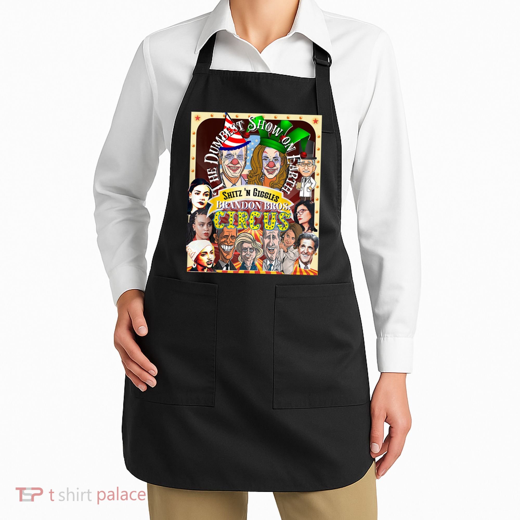 The Dumbest Show On Earth Circus Anti Democratic  Apron