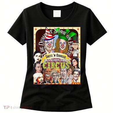 The Dumbest Show On Earth Circus Anti Democratic  Women's T-Shirt