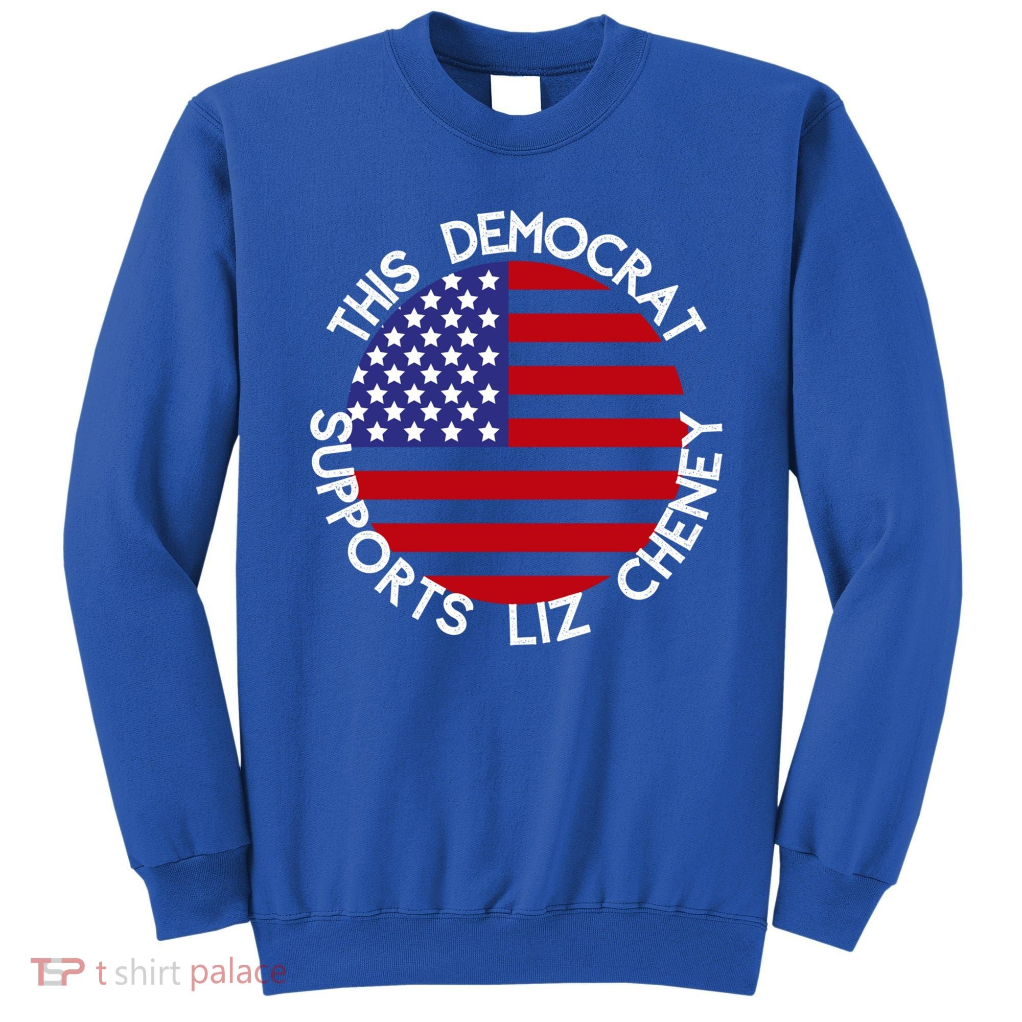 This Democrat Supports Liz Cheney Republican Trendy Gift Sweatshirt