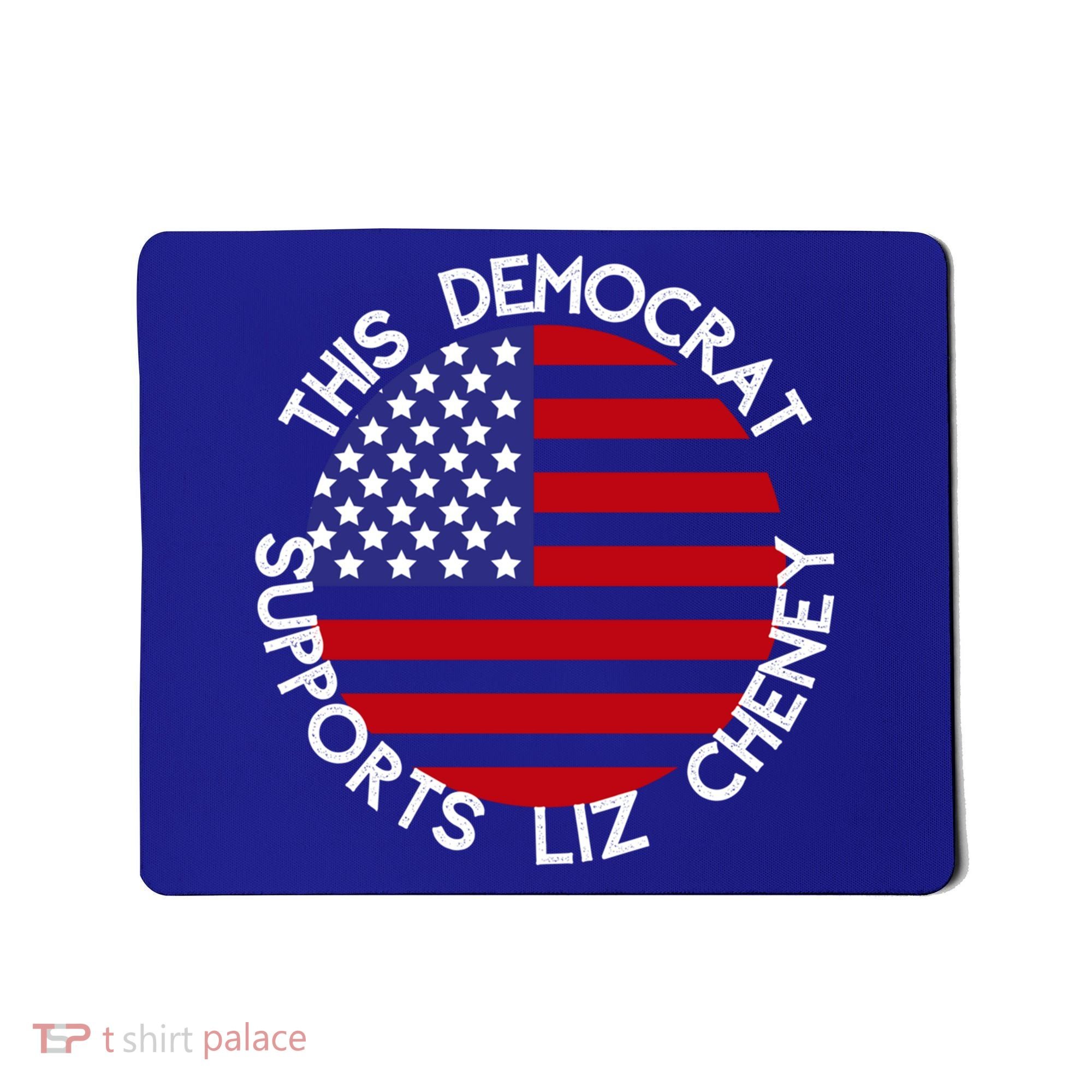 This Democrat Supports Liz Cheney Republican Trendy Gift Mousepad