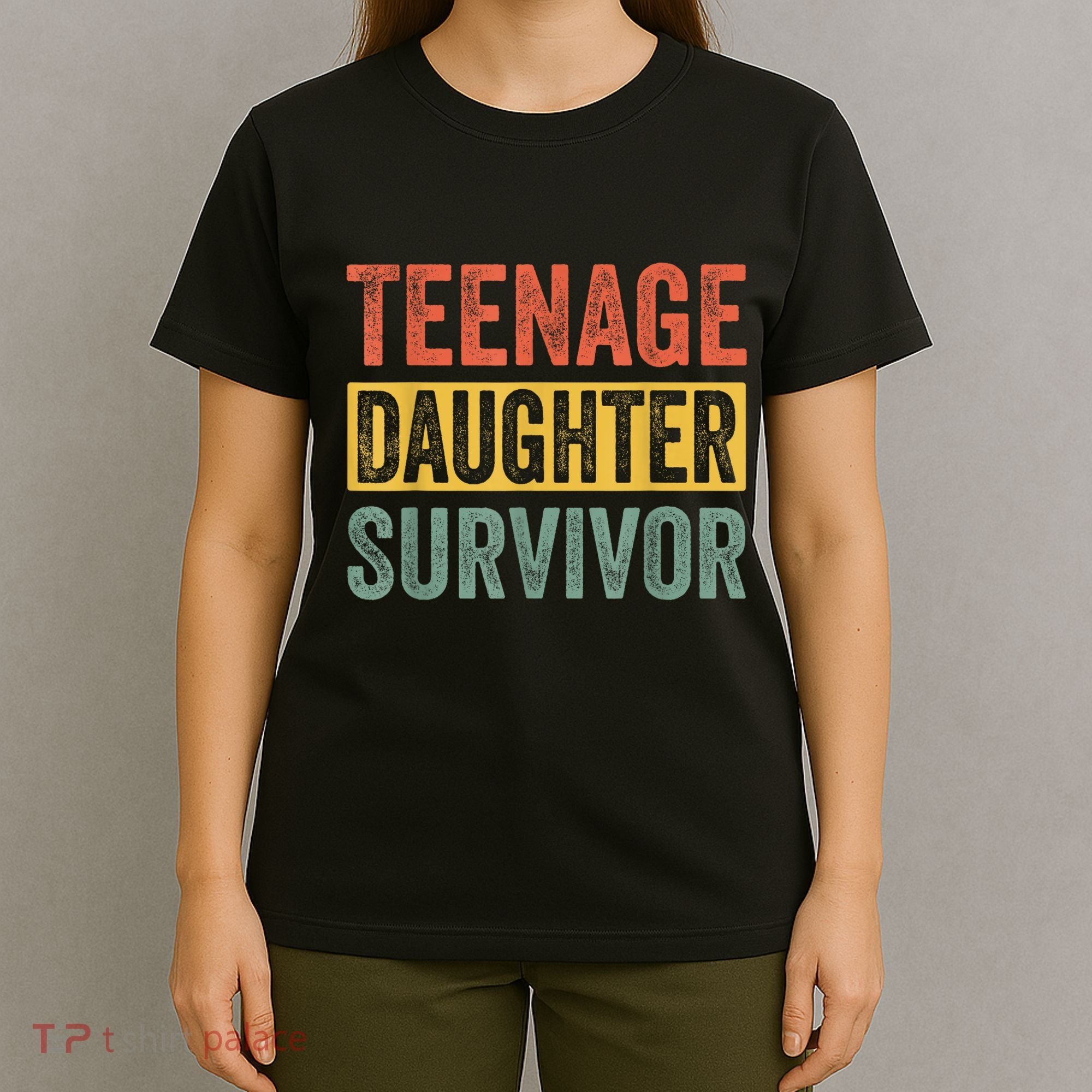 Teenage Daughter Survivor Funny Parenting Gift T-Shirt