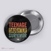 Teenage Daughter Survivor Funny Parenting Gift Button thumb 0