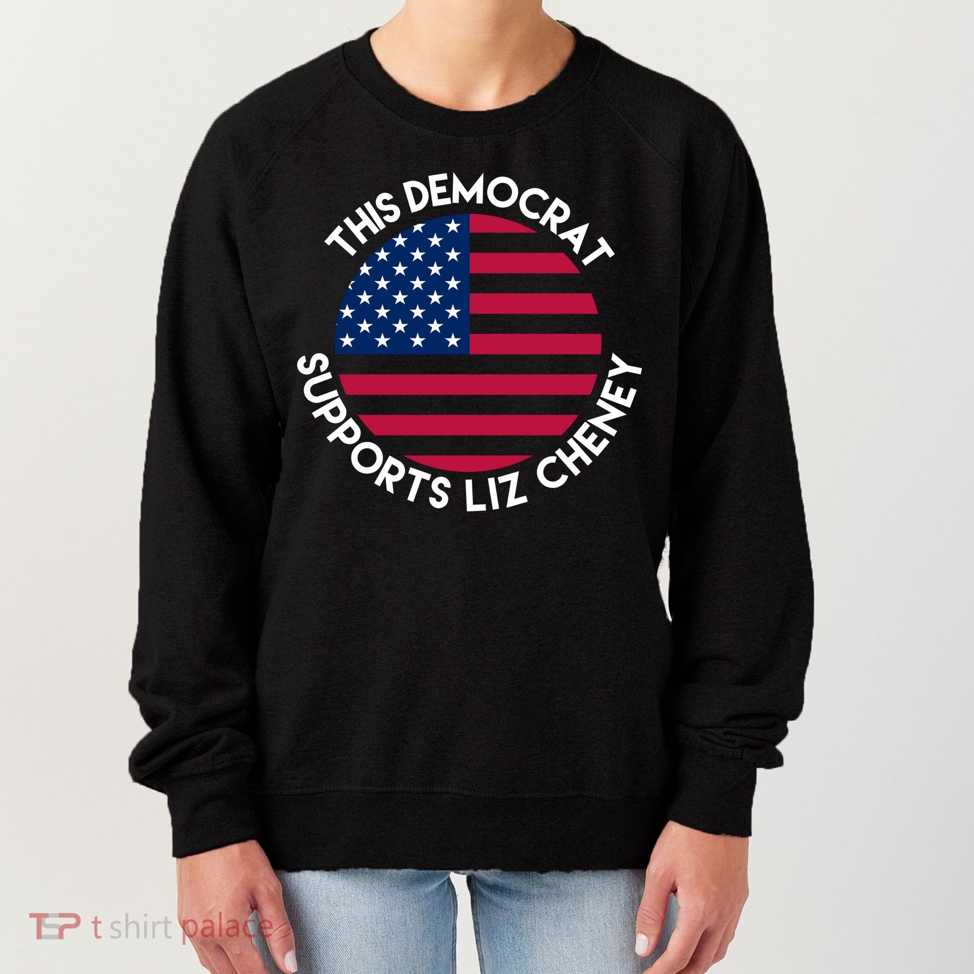 This Democrat Supports Liz Cheney Funny Election Women's Sweatshirt