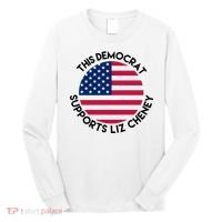 This Democrat Supports Liz Cheney Funny Election Long Sleeve Shirt thumb 0