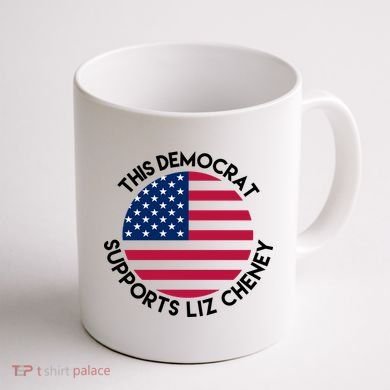 This Democrat Supports Liz Cheney Funny Election Coffee Mug back