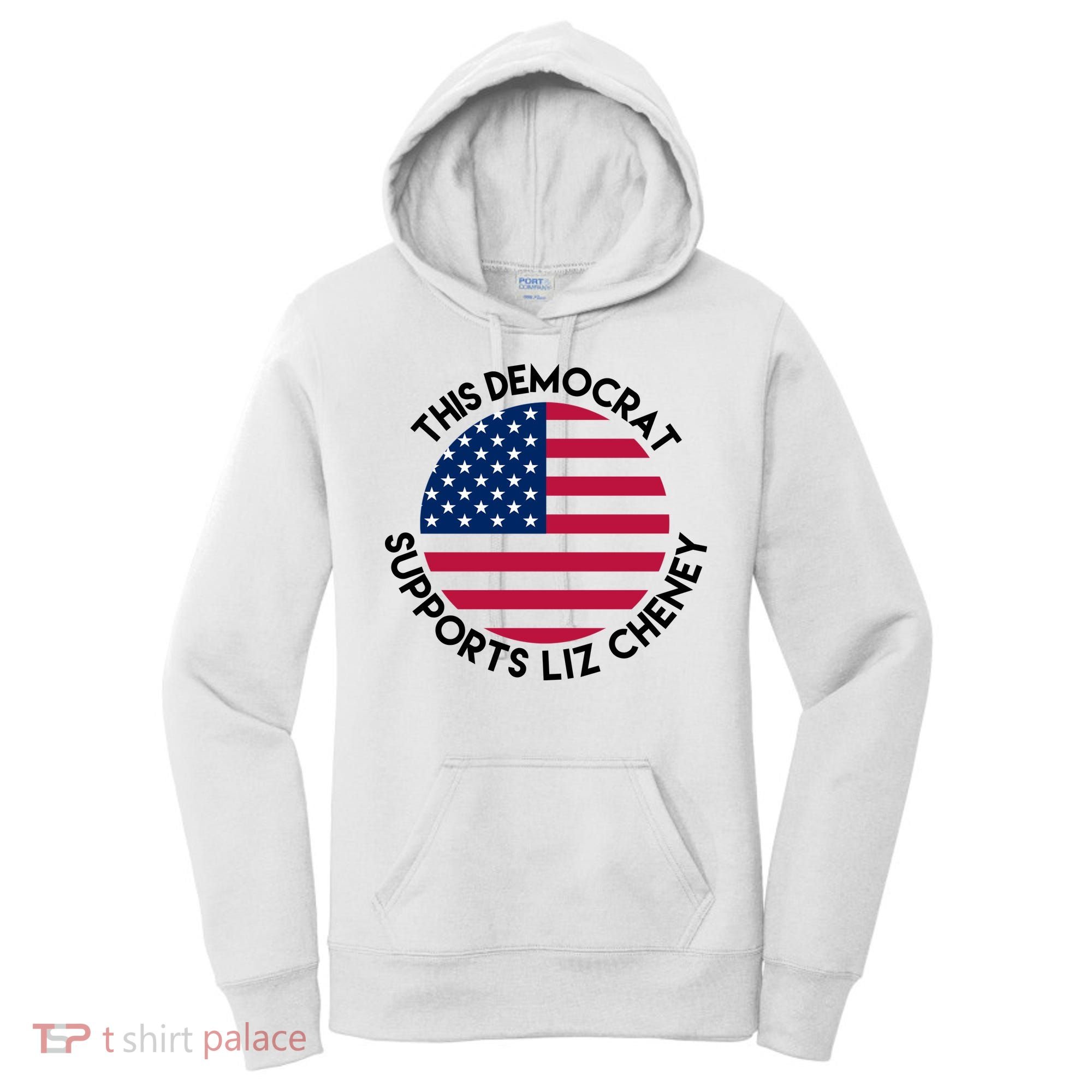 This Democrat Supports Liz Cheney Funny Election Women's Hoodie