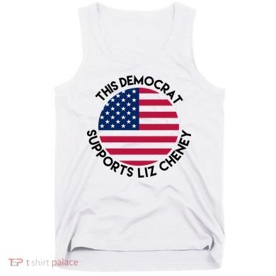 This Democrat Supports Liz Cheney Funny Election Tank Top