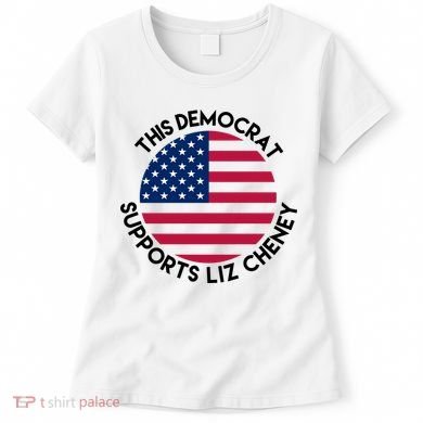 This Democrat Supports Liz Cheney Funny Election Women's T-Shirt
