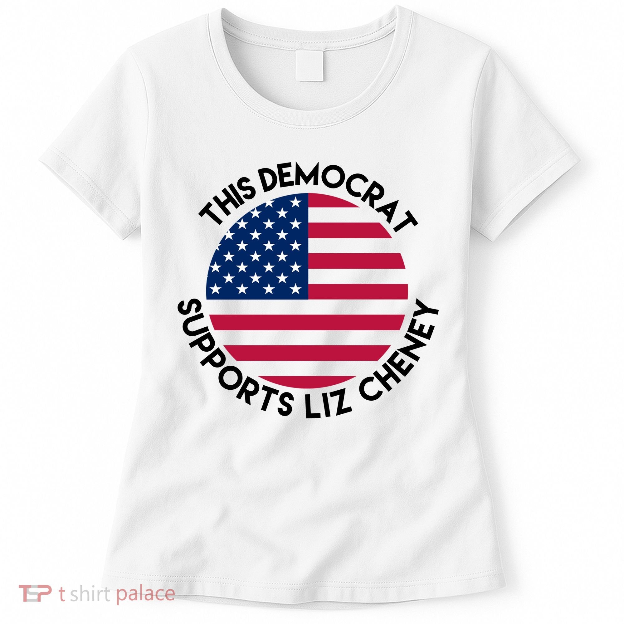 This Democrat Supports Liz Cheney Funny Election Women's T-Shirt