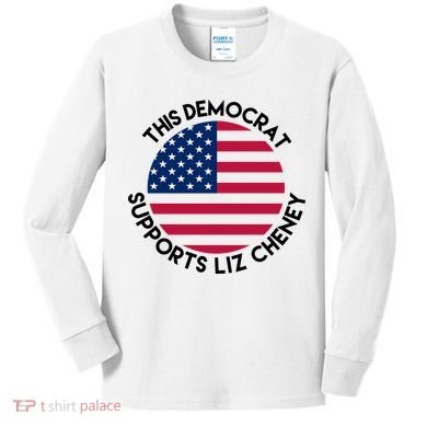 This Democrat Supports Liz Cheney Funny Election Kids Long Sleeve Shirt
