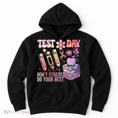 Test Day STAAR Teacher Don't Stress Do Your Best Hoodie
