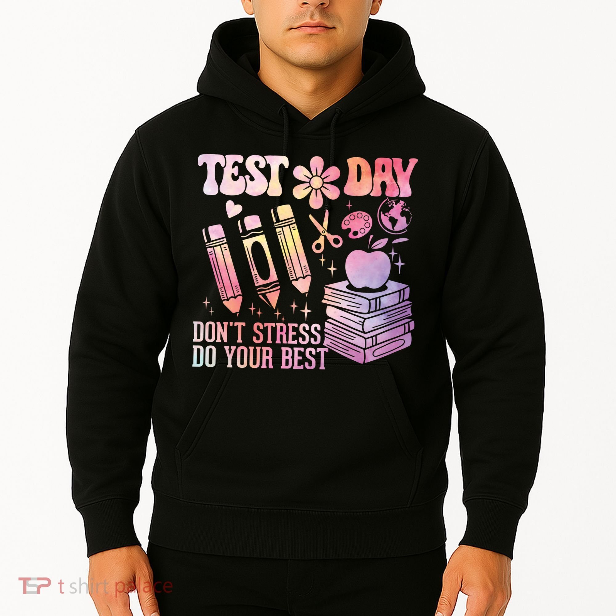 Test Day STAAR Teacher Don't Stress Do Your Best Hoodie