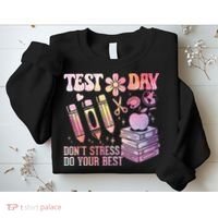 Test Day STAAR Teacher Don't Stress Do Your Best Sweatshirt thumb 2