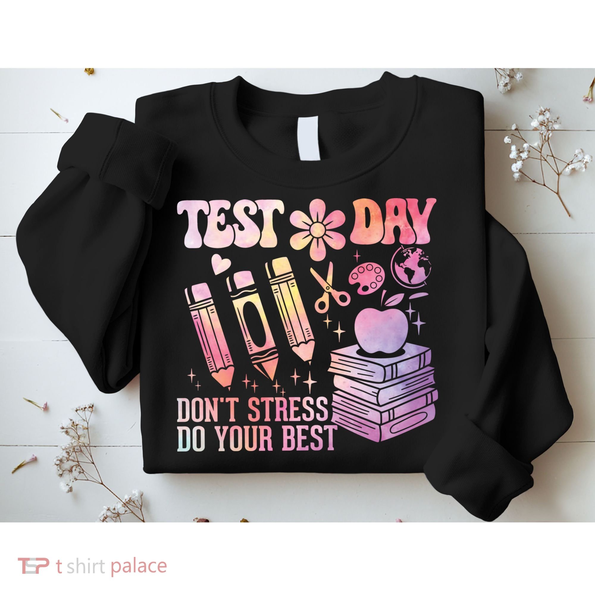 Test Day STAAR Teacher Don't Stress Do Your Best Sweatshirt