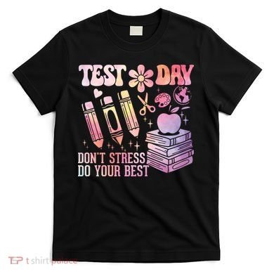 Test Day STAAR Teacher Don't Stress Do Your Best T-Shirt